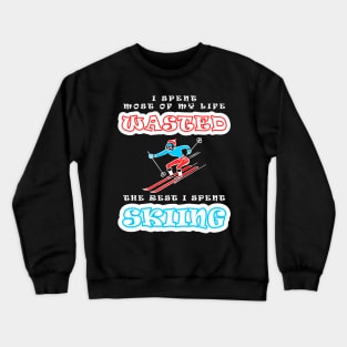 I Spent Most Of My Life Wasted - The Rest I Spent Skiing Crewneck Sweatshirt
